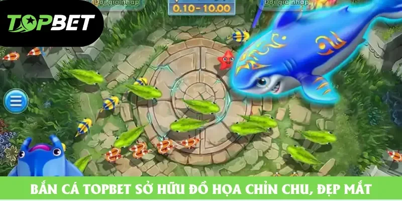 Bắn cá TOPBET sở hữu đồ họa chỉn chu, đẹp mắt Bắn cá TOPBET sở hữu đồ họa chỉn chu, đẹp mắt
