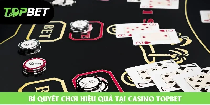 Bí quyết chơi hiệu quả tại casino topbet Bí quyết chơi hiệu quả tại casino topbet