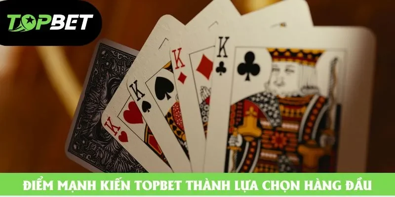 Điểm mạnh khiến Topbet thành lựa chọn hàng đầu Điểm mạnh khiến Topbet thành lựa chọn hàng đầu