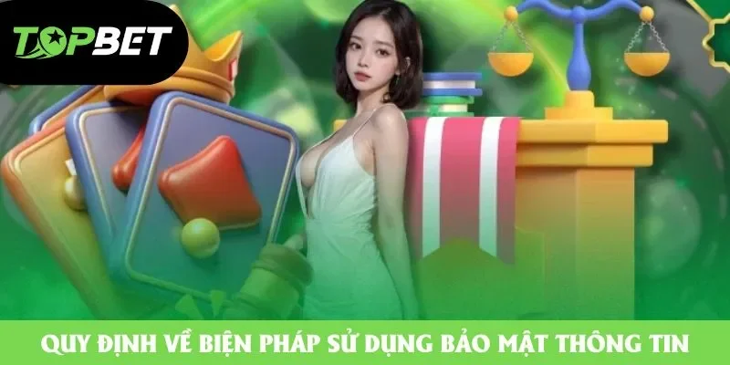 Quy định về các biện pháp sử dụng bảo mật thông tin Quy định về các biện pháp sử dụng bảo mật thông tin
