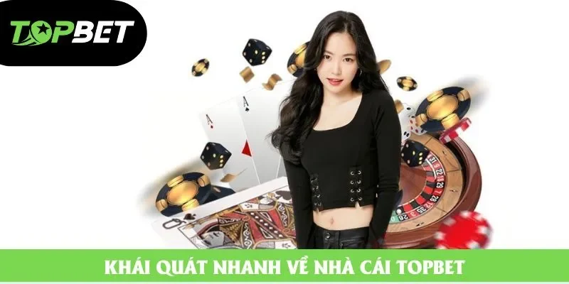 Khái quát nhanh về nhà cái topbet Khái quát nhanh về nhà cái topbet