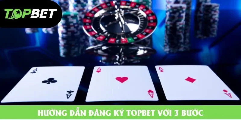 Hướng dẫn đăng ký topbet với 3 bước Hướng dẫn đăng ký topbet với 3 bước