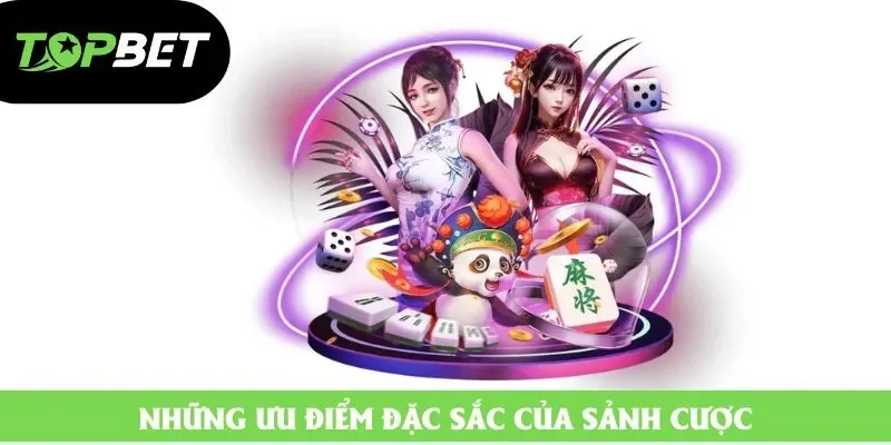 Những ưu điểm đặc sắc của sảnh cược Những ưu điểm đặc sắc của sảnh cược