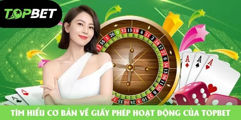 Tìm hiểu cơ bản về giấy phép hoạt động của Topbet Tìm hiểu cơ bản về giấy phép hoạt động của Topbet
