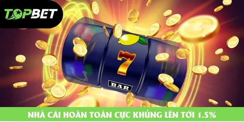Nhà cái hoàn toàn cực khủng lên tới 1.5% Nhà cái hoàn toàn cực khủng lên tới 1.5%