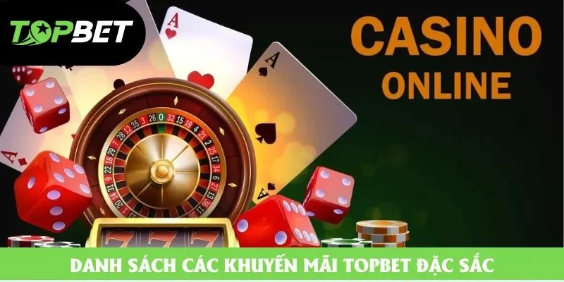 Danh sách các khuyến mãi topbet đặc sắc Danh sách các khuyến mãi topbet đặc sắc