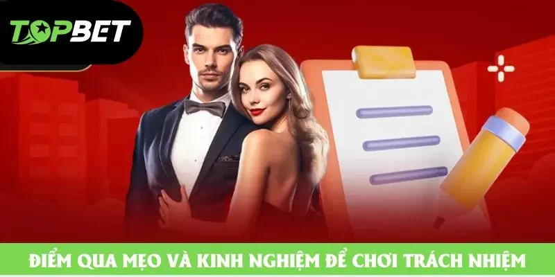 Điểm qua mẹo và kinh nghiệm để chơi trách nhiệm Điểm qua mẹo và kinh nghiệm để chơi trách nhiệm