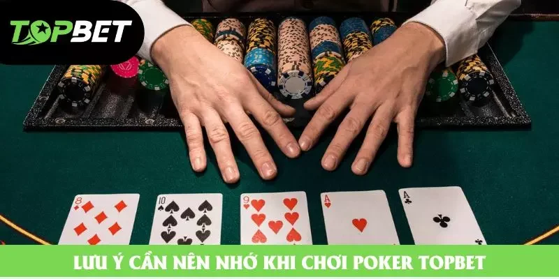 Lưu ý cần nên nhớ khi chơi Poker topbet Lưu ý cần nên nhớ khi chơi Poker topbet
