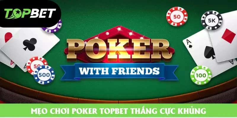 Mẹo chơi Poker topbet thắng cực khủng Mẹo chơi Poker topbet thắng cực khủng