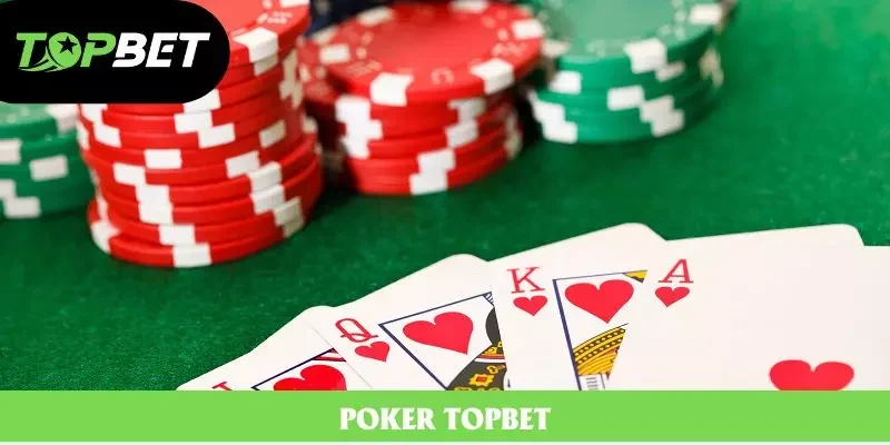Poker Topbet - Trải Nghiệm Hơn 100 Ván Bài Hấp Dẫn Mỗi Ngày