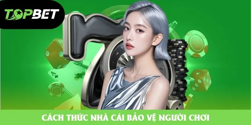 Cách thức nhà cái bảo vệ người chơi Cách thức nhà cái bảo vệ người chơi