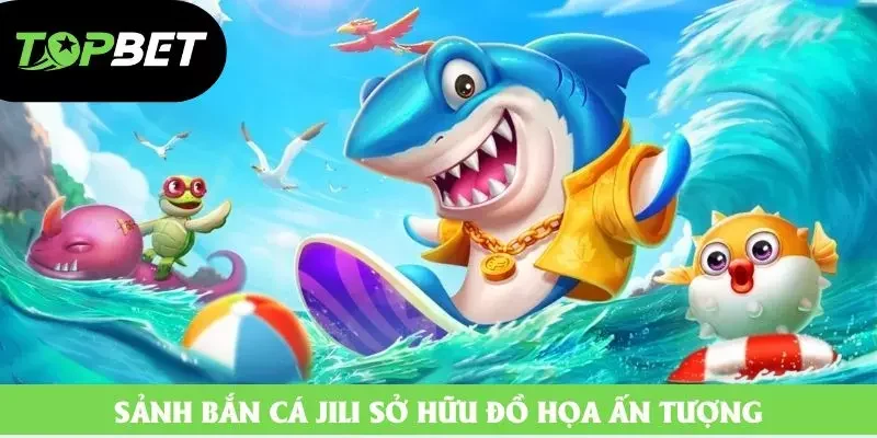 Sảnh bắn cá Jili sở hữu đồ họa ấn tượng Sảnh bắn cá Jili sở hữu đồ họa ấn tượng