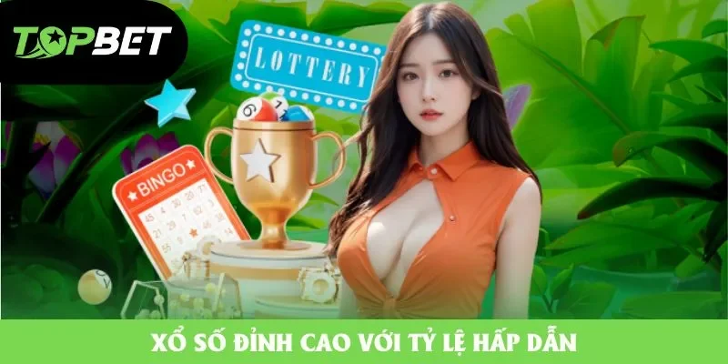 Xổ số đỉnh cao với tỷ lệ hấp dẫn Xổ số đỉnh cao với tỷ lệ hấp dẫn